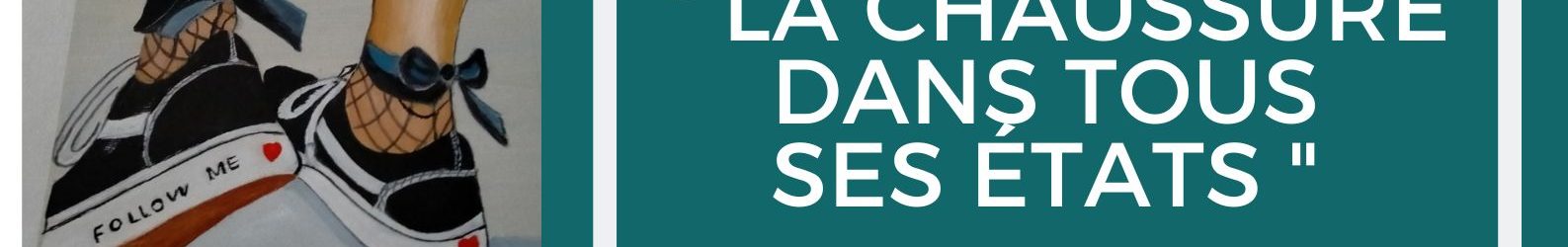 Exposition peinture « La chaussure dans tous ses états »
