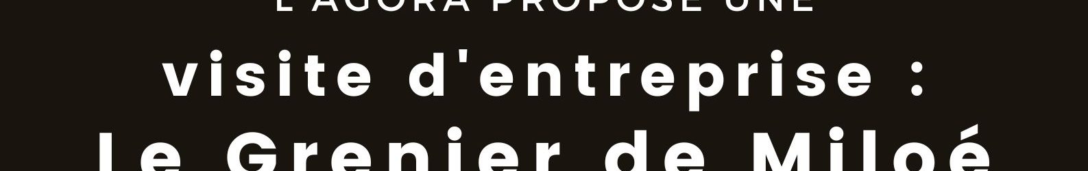 Visite entreprise : Le Grenier de Miloé