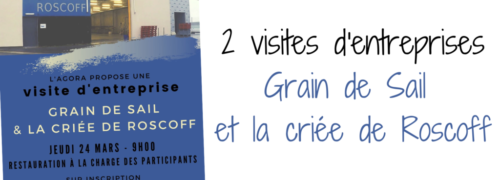 2 visites d’entreprises : Grain de Sail & Criée de Roscoff